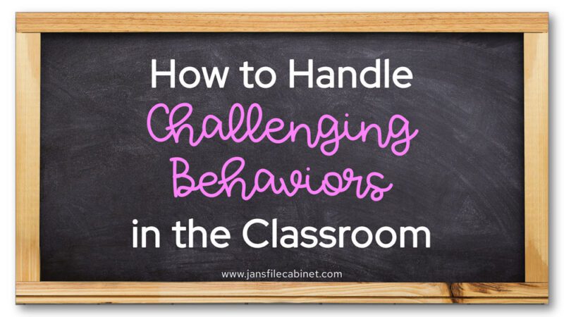 How to Handle Challenging Behaviors in the Classroom - Jan's File Cabinet
